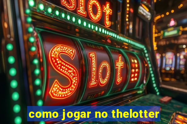 como jogar no thelotter